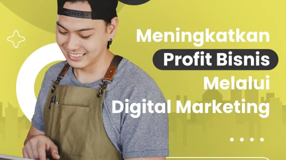 Meningkatkan Profit Bisnis melalui Digital Marketing